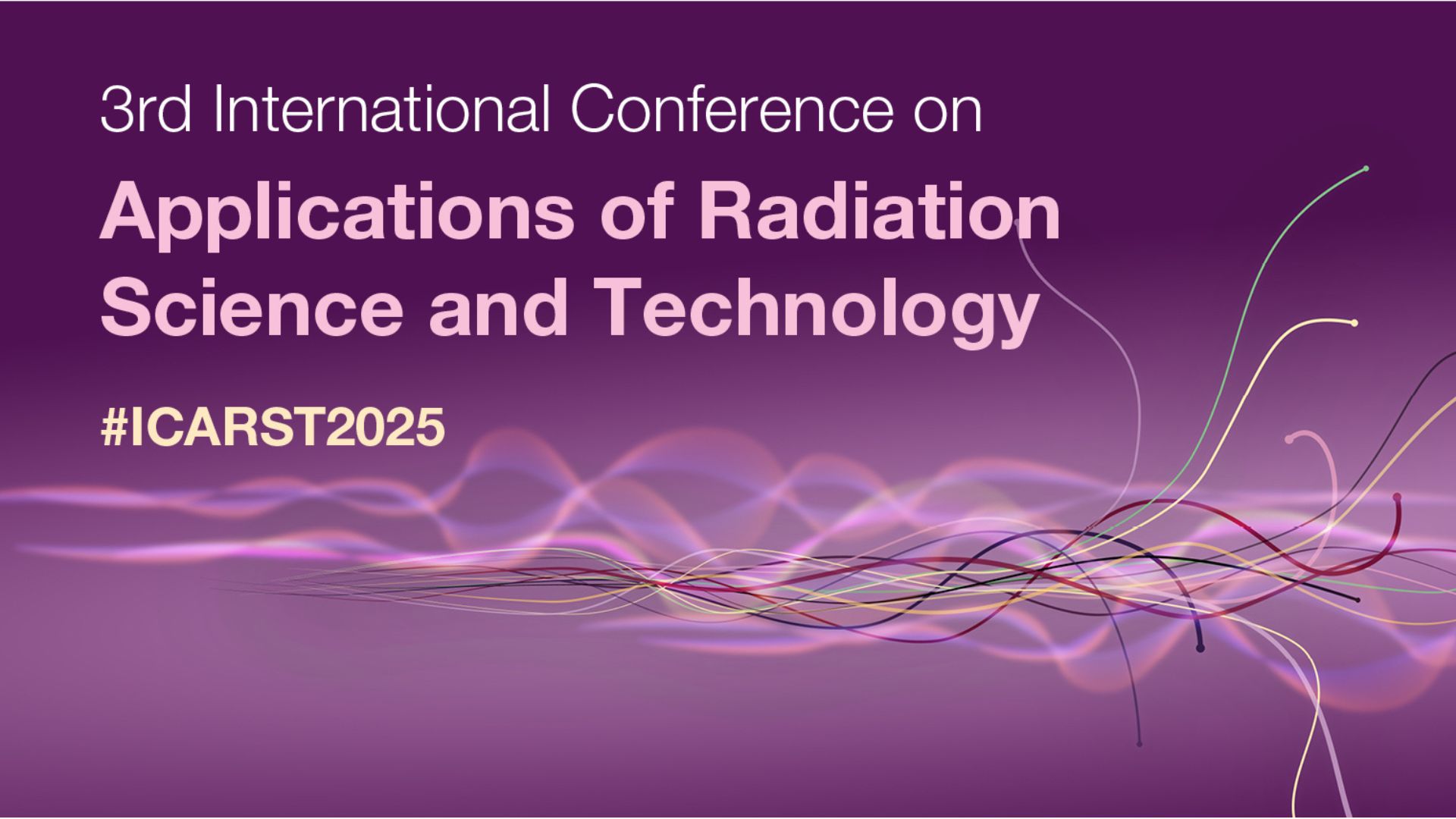 Call for Papers: Terza conferenza internazionale sulle applicazioni della scienza e della tecnologia delle radiazioni (ICARST – 2025)