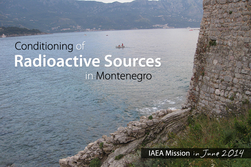 In June 2014, the IAEA helped Montenegro to prepare over 90 radioactive sources for safe and secure storage. These sealed sources were contained in devices that were used primarily for lightning rods.