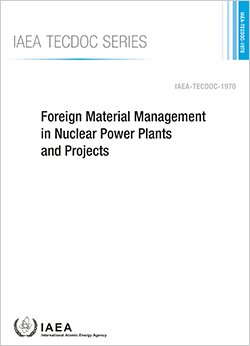Foreign Material Management in Nuclear Power Plants and Projects
